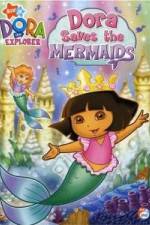 Watch Dora the Explorer: Dora Saves the Mermaids Watch123movies