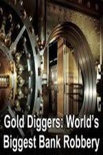 Watch Gold Diggers: The World's Biggest Bank Robbery Watch123movies