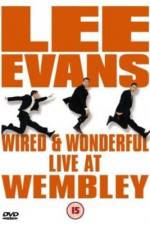 Watch Lee Evans: Wired and Wonderful - Live at Wembley Watch123movies