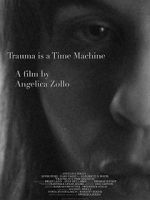 Watch Trauma Is a Time Machine Watch123movies