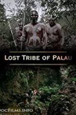 Watch Lost Tribe of Palau Watch123movies