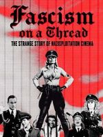 Watch Fascism on a Thread- The Strange Story of Nazisploitation Cinema Watch123movies