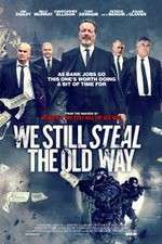 Watch We Still Steal the Old Way Watch123movies