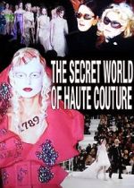 Watch The Secret World of Haute Couture Watch123movies