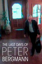 Watch The Last Days of Peter Bergmann Watch123movies
