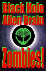 Watch Black Hole Alien Brain Zombies! Watch123movies