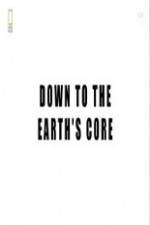 Watch National Geographic - Down To The Earth's Core Watch123movies