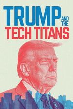 Watch Trump and the Tech Titans Watch123movies