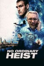 Watch No Ordinary Heist Watch123movies