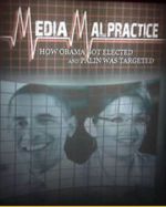 Watch Media Malpractice: How Obama Got Elected and Palin Was Targeted Watch123movies