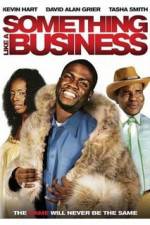 Watch Something Like a Business Watch123movies