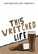 Watch This Wretched Life Watch123movies