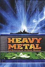 Watch Heavy Metal: The Evolution of the Naval Warship Watch123movies
