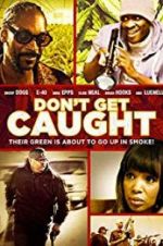 Watch Don\'t Get Caught Watch123movies