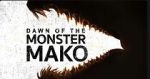 Watch Dawn of the Monster Mako (TV Special 2022) Watch123movies