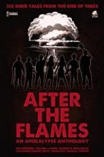Watch After the Flames - An Apocalypse Anthology Watch123movies