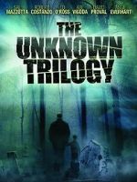 Watch The Unknown Trilogy Watch123movies