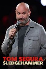 Watch Tom Segura: Sledgehammer Watch123movies