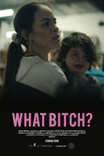 Watch What Bitch? (Short 2020) Watch123movies