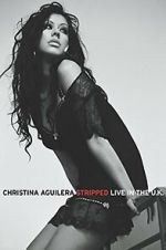 Watch Christina Aguilera: Stripped Live in the UK Watch123movies