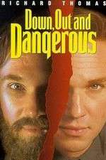 Watch Down Out & Dangerous Watch123movies