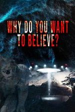 Watch Why Do You Want to Believe Watch123movies