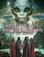 Watch Aliens, Atlantis and the Illuminati: The New America Watch123movies