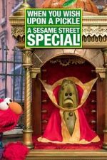 Watch When You Wish Upon a Pickle: A Sesame Street Special Watch123movies