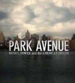 Watch Park Avenue: Money, Power and the American Dream Watch123movies