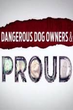 Watch Dangerous Dog Owners and Proud Watch123movies