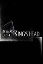 Watch In Search Of The Kings Head Watch123movies