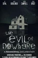 Watch The Evil of Nowhere: A Paranormal Documentary Watch123movies