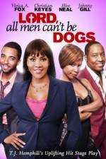 Watch Lord All Men Cant Be Dogs Watch123movies
