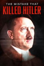 Watch The Mistake that Killed Hitler Watch123movies