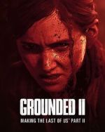 Watch Grounded II: Making the Last of Us Part II Watch123movies
