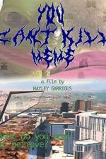 Watch You Can\'t Kill Meme Watch123movies