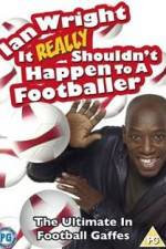 Watch Ian Wright - It Really Shouldn't Happen to a Footballer Watch123movies