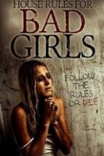 Watch House Rules for Bad Girls Watch123movies