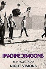 Watch Imagine Dragons: The Making Of Night Visions Watch123movies