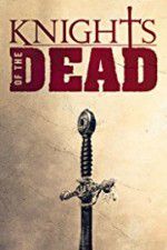 Watch Knights of the Dead Watch123movies