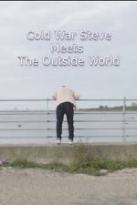 Watch Cold War Steve Meets the Outside World Watch123movies