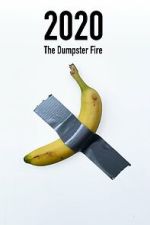 Watch 2020: The Dumpster Fire Watch123movies