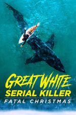 Watch Great White Serial Killer: Fatal Christmas (TV Special 2022) Watch123movies