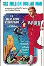 Watch The Six Million Dollar Man: The Solid Gold Kidnapping Watch123movies