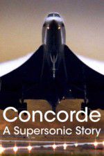 Watch Concorde: A Supersonic Story Watch123movies