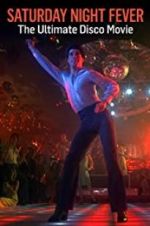 Watch Saturday Night Fever: The Ultimate Disco Movie Watch123movies