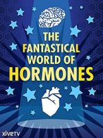 Watch The Fantastical World of Hormones with Professor John Wass Watch123movies