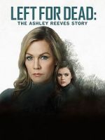 Watch Left for Dead: The Ashley Reeves Story Watch123movies