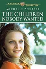 Watch The Children Nobody Wanted Watch123movies
