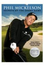 Watch Phil Mickelson: Secrets of the Short Game Watch123movies